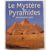 Le mystère des pyramides