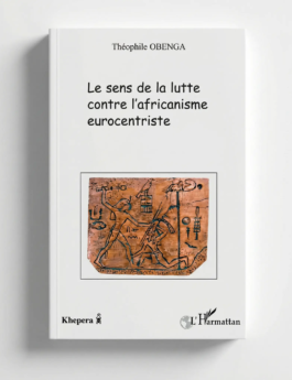 Le sens de la lutte contre l&rsquo;africanisme eurocentriste